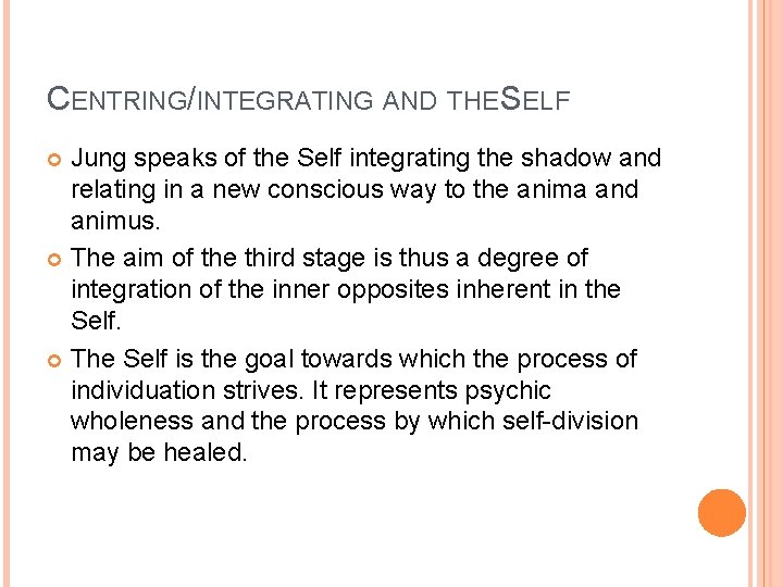 CENTRING/INTEGRATING AND THE SELF Jung speaks of the Self integrating the shadow and relating CENTRING/INTEGRATING AND THE SELF Jung speaks of the Self integrating the shadow and relating