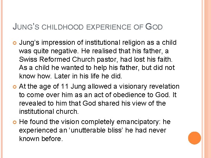 JUNG’S CHILDHOOD EXPERIENCE OF GOD Jung’s impression of institutional religion as a child was JUNG’S CHILDHOOD EXPERIENCE OF GOD Jung’s impression of institutional religion as a child was