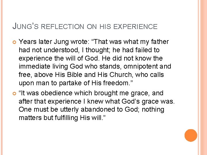 JUNG’S REFLECTION ON HIS EXPERIENCE Years later Jung wrote: “That was what my father JUNG’S REFLECTION ON HIS EXPERIENCE Years later Jung wrote: “That was what my father