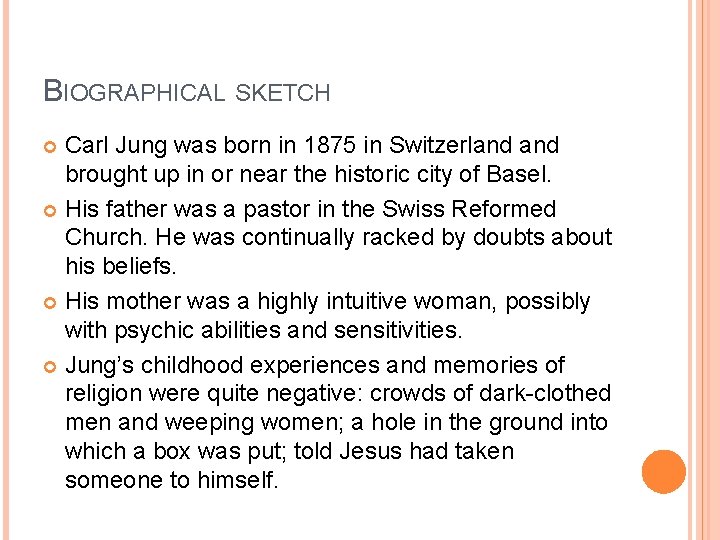 BIOGRAPHICAL SKETCH Carl Jung was born in 1875 in Switzerland brought up in or BIOGRAPHICAL SKETCH Carl Jung was born in 1875 in Switzerland brought up in or