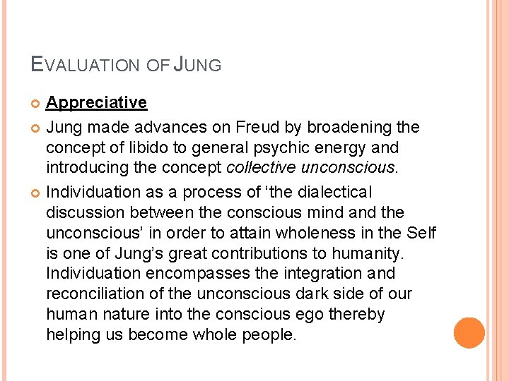 EVALUATION OF JUNG Appreciative Jung made advances on Freud by broadening the concept of EVALUATION OF JUNG Appreciative Jung made advances on Freud by broadening the concept of