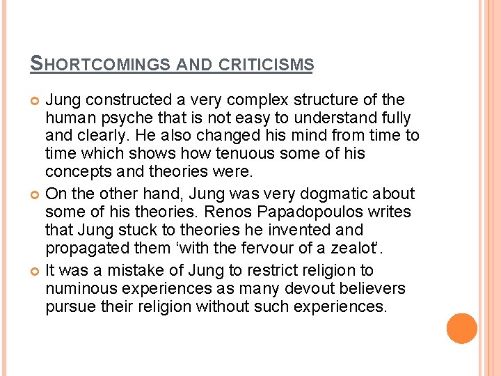 SHORTCOMINGS AND CRITICISMS Jung constructed a very complex structure of the human psyche that SHORTCOMINGS AND CRITICISMS Jung constructed a very complex structure of the human psyche that