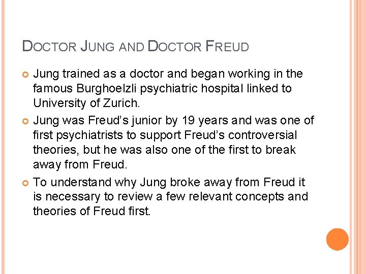DOCTOR JUNG AND DOCTOR FREUD Jung trained as a doctor and began working in DOCTOR JUNG AND DOCTOR FREUD Jung trained as a doctor and began working in