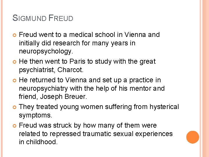 SIGMUND FREUD Freud went to a medical school in Vienna and initially did research SIGMUND FREUD Freud went to a medical school in Vienna and initially did research