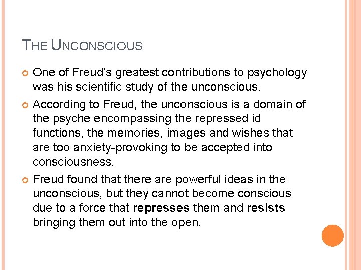 THE UNCONSCIOUS One of Freud’s greatest contributions to psychology was his scientific study of THE UNCONSCIOUS One of Freud’s greatest contributions to psychology was his scientific study of