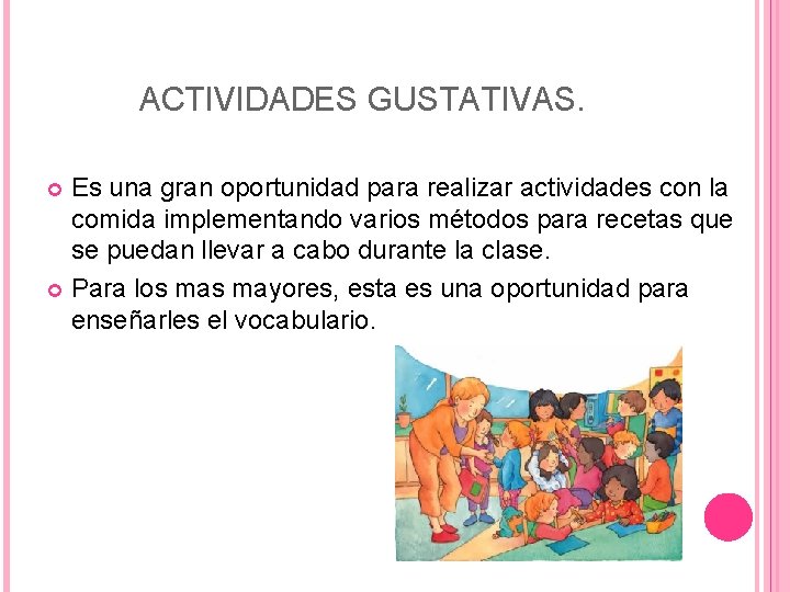 ACTIVIDADES GUSTATIVAS. Es una gran oportunidad para realizar actividades con la comida implementando varios