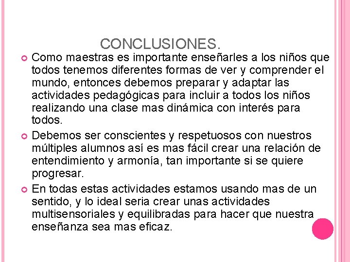 CONCLUSIONES. Como maestras es importante enseñarles a los niños que todos tenemos diferentes formas