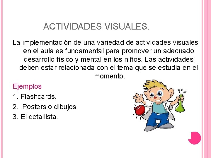 ACTIVIDADES VISUALES. La implementación de una variedad de actividades visuales en el aula es