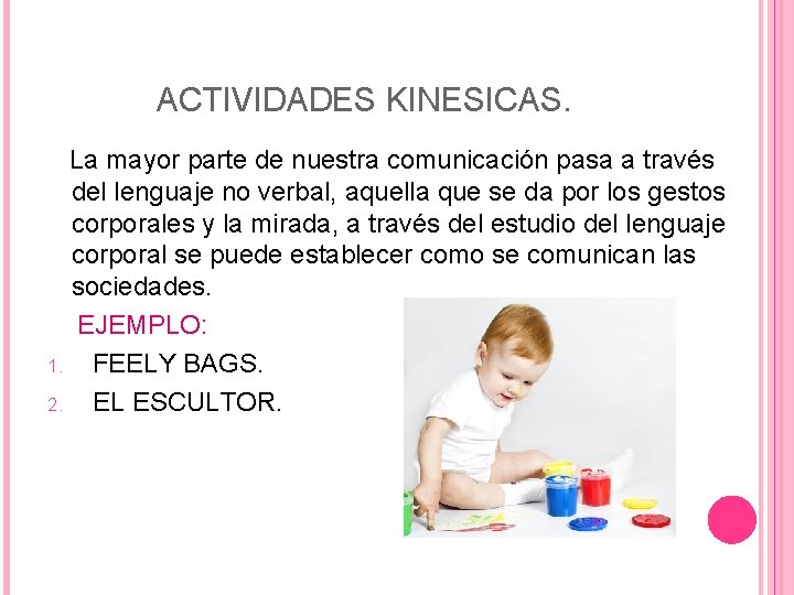 ACTIVIDADES KINESICAS. La mayor parte de nuestra comunicación pasa a través del lenguaje no