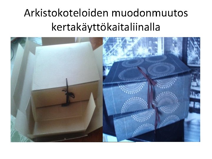 Arkistokoteloiden muodonmuutos kertakäyttökaitaliinalla 