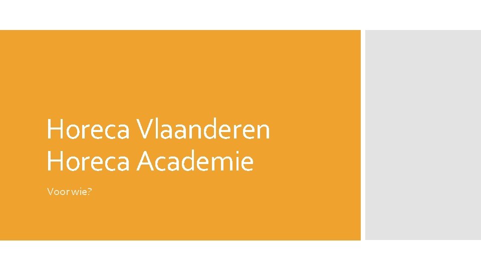 Horeca Vlaanderen Horeca Academie Voor wie? 