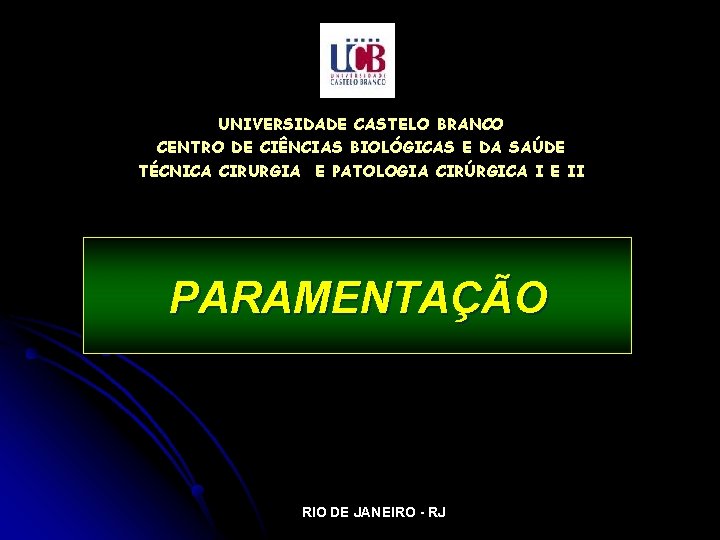 UNIVERSIDADE CASTELO BRANCO CENTRO DE CIÊNCIAS BIOLÓGICAS E DA SAÚDE TÉCNICA CIRURGIA E PATOLOGIA