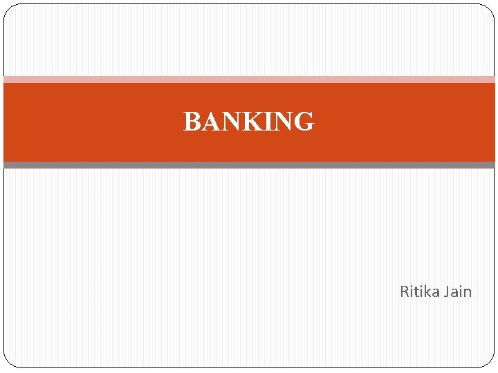 BANKING Ritika Jain 