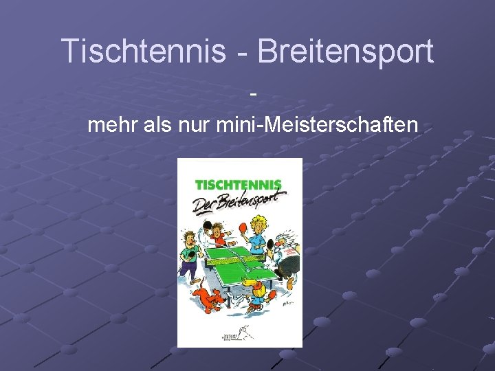 Tischtennis - Breitensport mehr als nur mini-Meisterschaften 