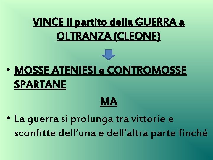 VINCE il partito della GUERRA a OLTRANZA (CLEONE) • MOSSE ATENIESI e CONTROMOSSE SPARTANE