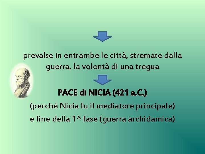 prevalse in entrambe le città, stremate dalla guerra, la volontà di una tregua PACE