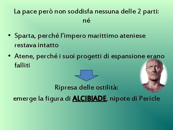 La pace però non soddisfa nessuna delle 2 parti: né • Sparta, perché l’impero