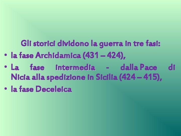 Gli storici dividono la guerra in tre fasi: • la fase Archidamica (431 –