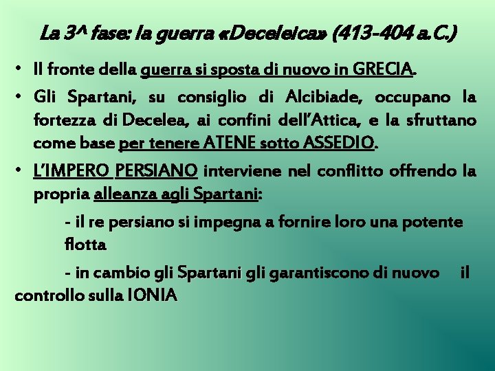 La 3^ fase: la guerra «Deceleica» (413 -404 a. C. ) • Il fronte