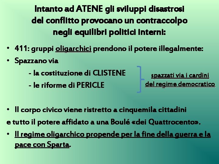 Intanto ad ATENE gli sviluppi disastrosi del conflitto provocano un contraccolpo negli equilibri politici