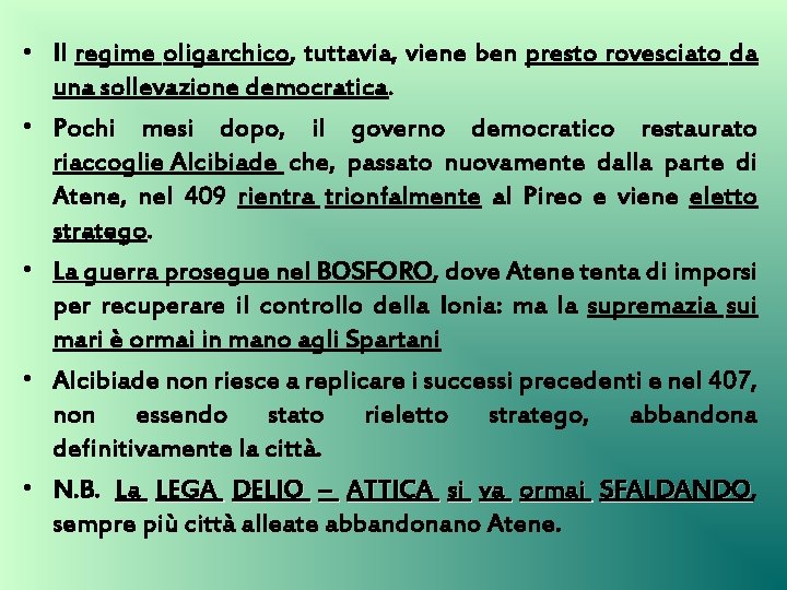  • Il regime oligarchico, tuttavia, viene ben presto rovesciato da una sollevazione democratica.