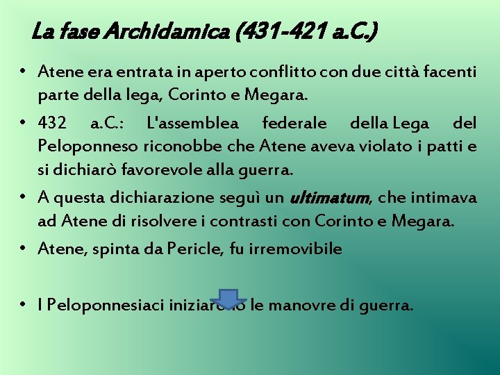La fase Archidamica (431 -421 a. C. ) • Atene era entrata in aperto