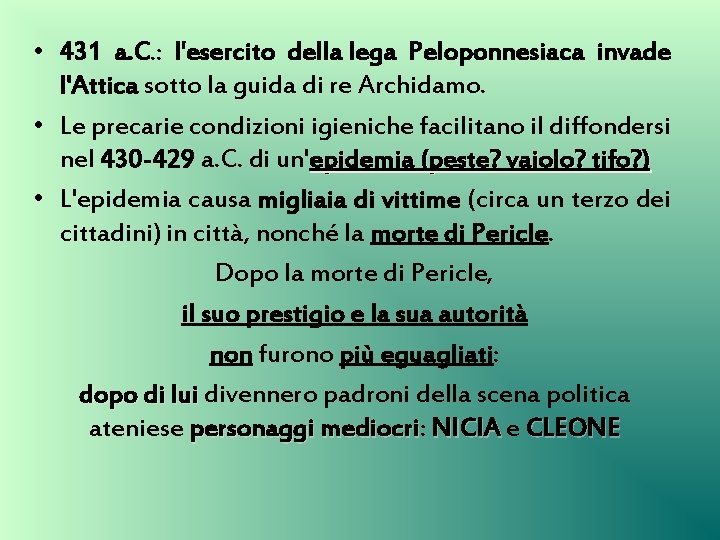  • 431 a. C. : l'esercito della lega Peloponnesiaca invade l'Attica sotto la