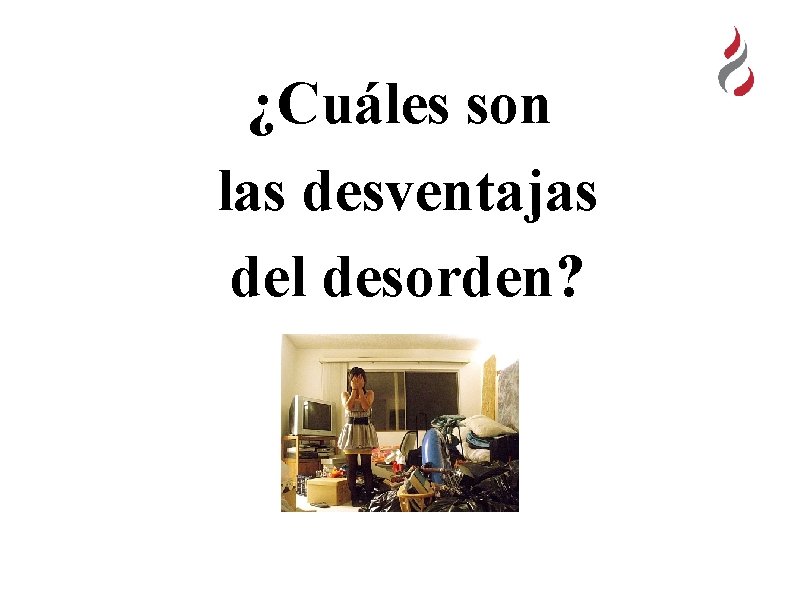 ¿Cuáles son las desventajas del desorden? 