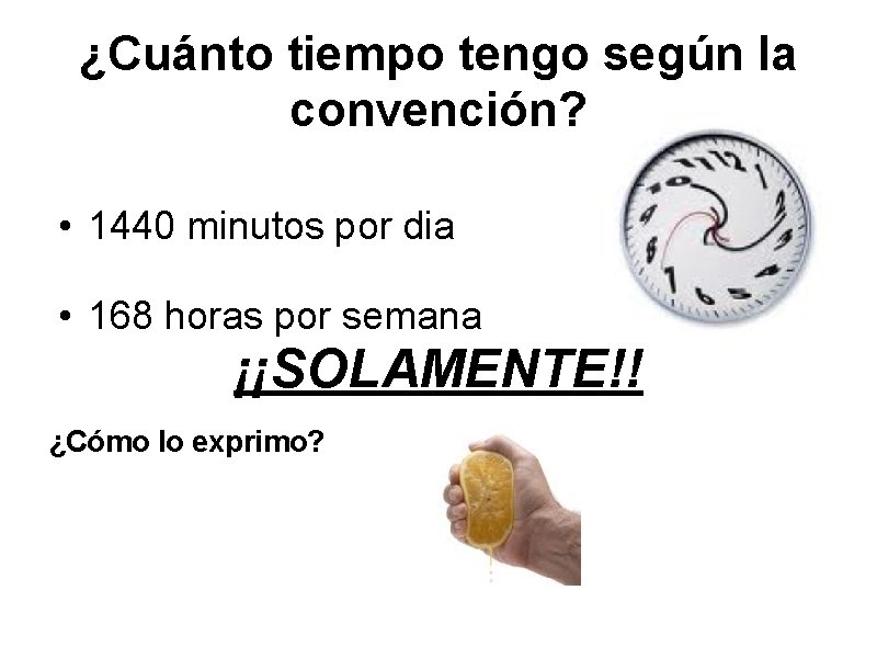 ¿Cuánto tiempo tengo según la convención? • 1440 minutos por dia • 168 horas