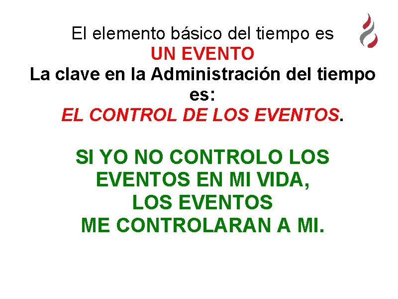 El elemento básico del tiempo es UN EVENTO La clave en la Administración del