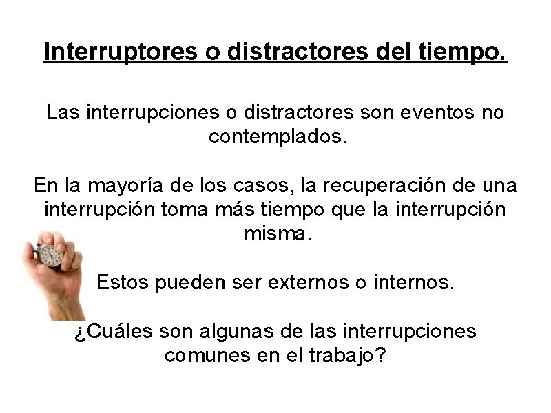 Interruptores o distractores del tiempo. Las interrupciones o distractores son eventos no contemplados. En