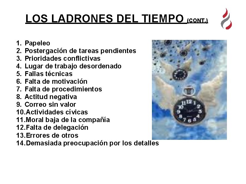 LOS LADRONES DEL TIEMPO (CONT. ) 1. Papeleo 2. Postergación de tareas pendientes 3.