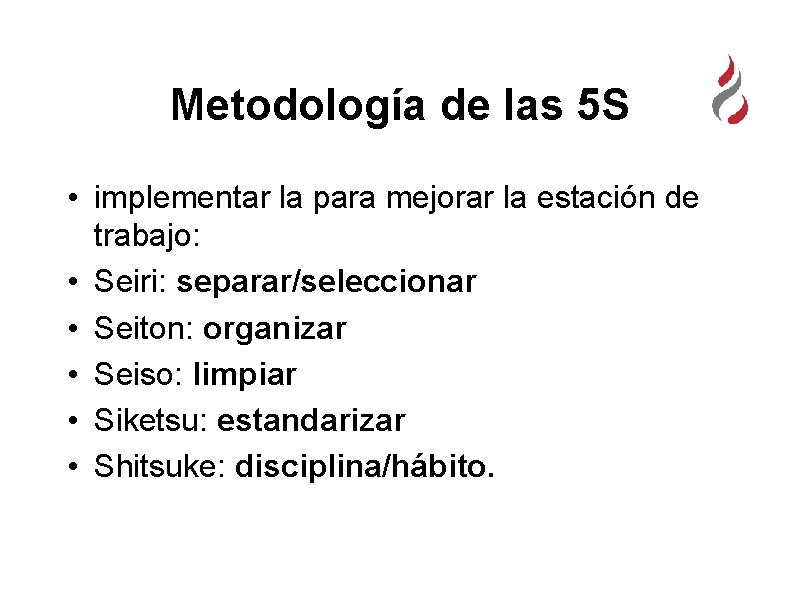 Metodología de las 5 S • implementar la para mejorar la estación de trabajo: