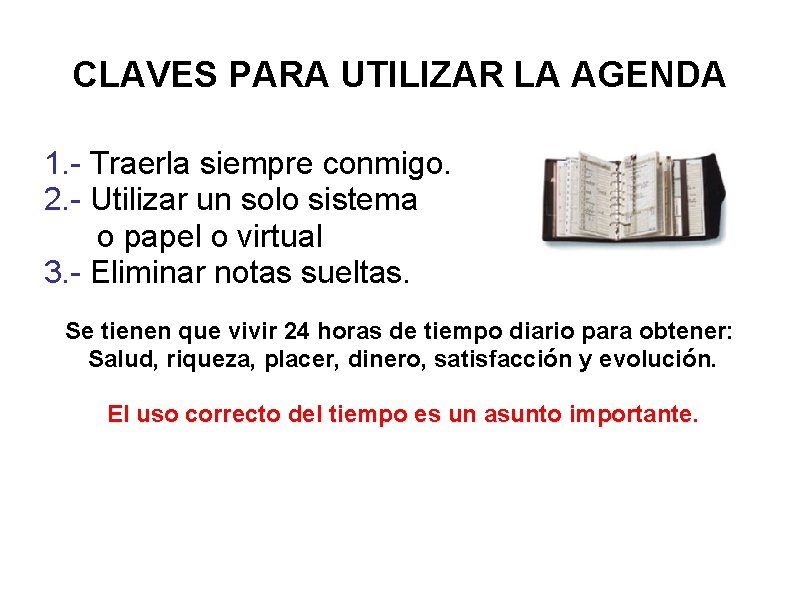 CLAVES PARA UTILIZAR LA AGENDA 1. - Traerla siempre conmigo. 2. - Utilizar un