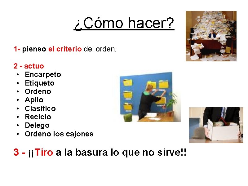 ¿Cómo hacer? 1 - pienso el criterio del orden. 2 - actuo • Encarpeto