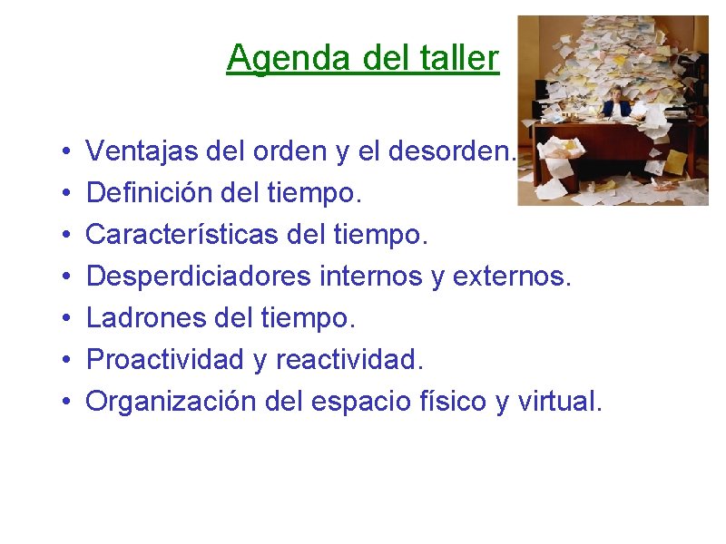 Agenda del taller • • Ventajas del orden y el desorden. Definición del tiempo.