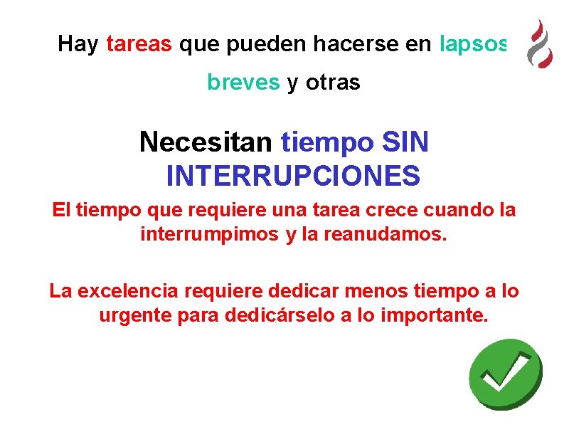 Hay tareas que pueden hacerse en lapsos breves y otras Necesitan tiempo SIN INTERRUPCIONES