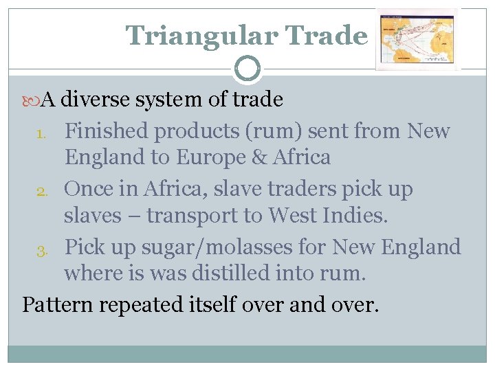 Triangular Trade A diverse system of trade Finished products (rum) sent from New England