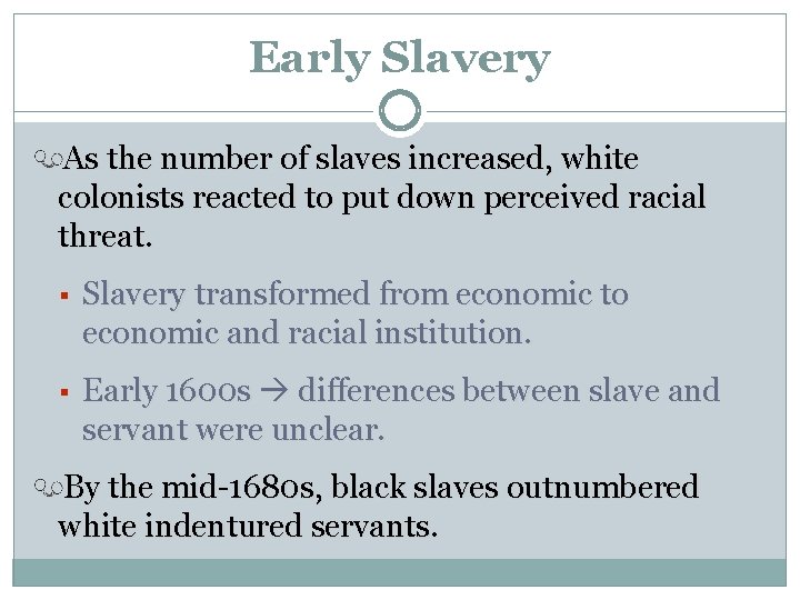 Early Slavery As the number of slaves increased, white colonists reacted to put down