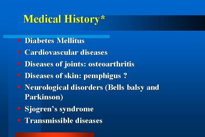 Medical History* Diabetes Mellitus Cardiovascular diseases Diseases of joints: osteoarthritis Diseases of skin: pemphigus