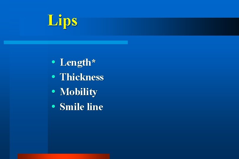 Lips Length* Thickness Mobility Smile line 