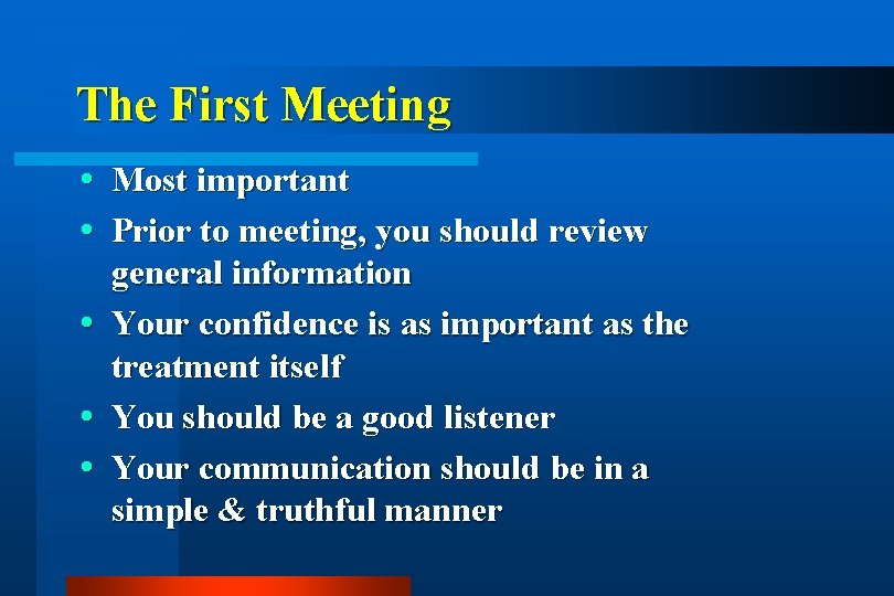 The First Meeting Most important Prior to meeting, you should review general information Your