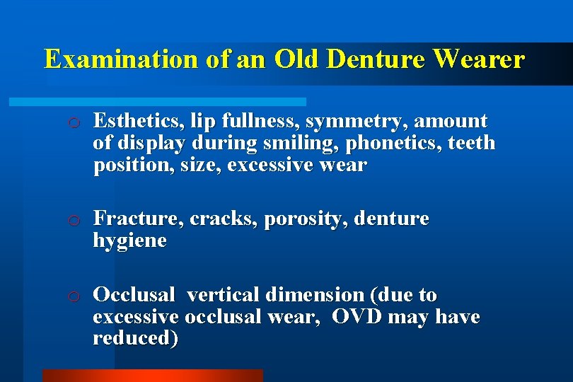 Examination of an Old Denture Wearer o Esthetics, lip fullness, symmetry, amount of display