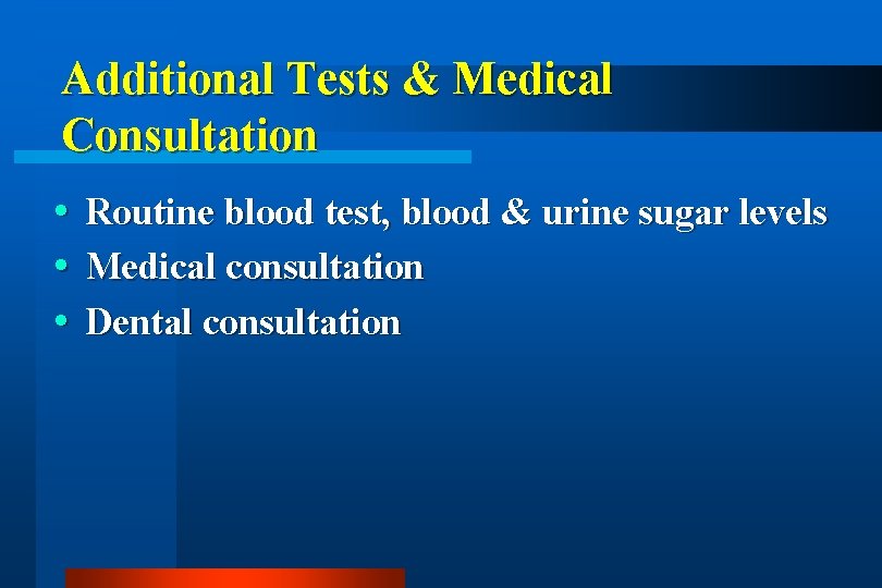 Additional Tests & Medical Consultation Routine blood test, blood & urine sugar levels Medical