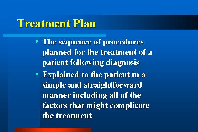Treatment Plan The sequence of procedures planned for the treatment of a patient following