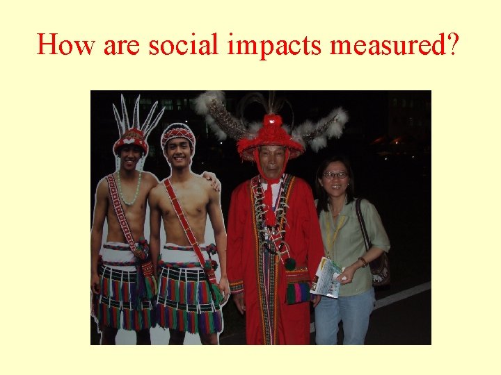 How are social impacts measured? There is a need to find indices that are