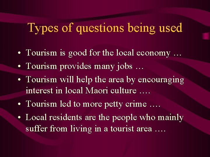 Types of questions being used • Tourism is good for the local economy …