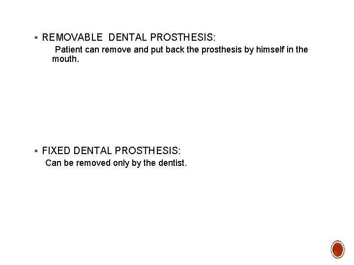 § REMOVABLE DENTAL PROSTHESIS: Patient can remove and put back the prosthesis by himself