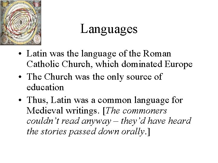 Languages • Latin was the language of the Roman Catholic Church, which dominated Europe Languages • Latin was the language of the Roman Catholic Church, which dominated Europe