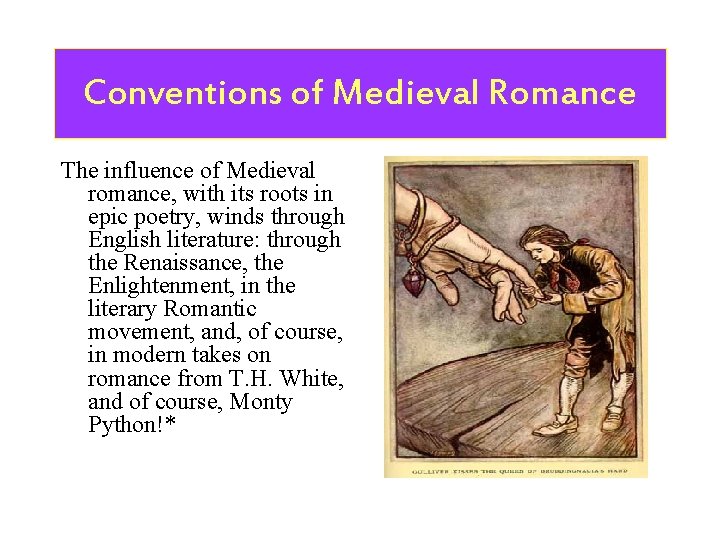 Conventions of Medieval Romance The influence of Medieval romance, with its roots in epic Conventions of Medieval Romance The influence of Medieval romance, with its roots in epic
